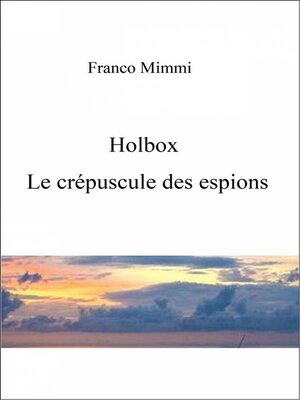 cover image of Holbox--Le Crépuscule Des Espions.